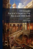 Ottoman Pacification of the Balkans 1450-1650