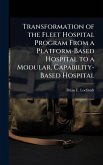 Transformation of the Fleet Hospital Program From a Platform-Based Hospital to a Modular, Capability-Based Hospital