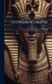 Lettres Sur L'Ã(c)gypte