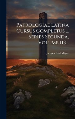 Cover Patrologiae Latina Cursus Completus ... Series Secunda, Volume 113...