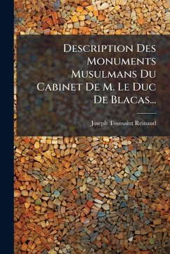 Description Des Monuments Musulmans Du Cabinet De M. Le Duc De Blacas... - Reinaud, Joseph Toussaint Description Des Monuments Musulmans Du Cabinet De M. Le Duc De Blacas... - Reinaud, Joseph Toussaint