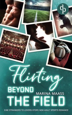 Cover Flirting Beyond the Field   Eine Strangers to Lovers, New Adult Sports Romance