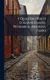 I Quattro Poeti Italiani Dante, Petrarca, Ariosto, Tasso