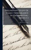 Preliminary Study Of Family Resemblance In Handwriting, Issues 1-3 Preliminary Study Of Family Resemblance In Handwriting, Issues 1-3