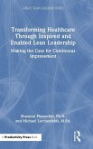 Transforming Healthcare Through Inspired and Enabled Lean Leadership