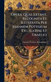 Opera, Quae Extant, Recognita Et Illustrata Per Joannem Potterum Etc. (latine Et Graece.)