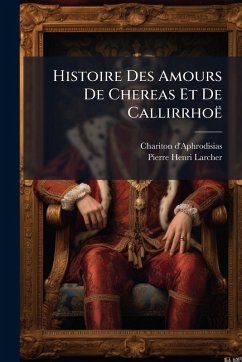 Cover Histoire Des Amours De Chereas Et De Callirrhoë