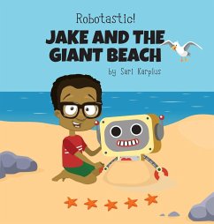 Robotastic! Jake and the Giant Beach - Karplus, Sari