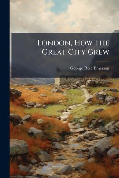 Cover London, How The Great City Grew