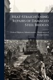 Heat-Straightening Repairs of Damaged Steel Bridges Heat-Straightening Repairs of Damaged Steel Bridges