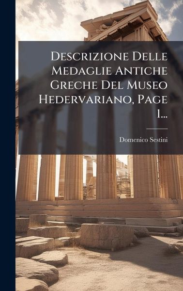 Descrizione Delle Medaglie Antiche Greche Del Museo Hedervariano, Page 1...