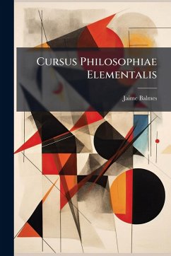 Cursus Philosophiae Elementalis - Balmes, Jaime