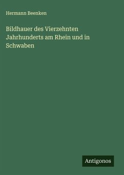 Cover Bildhauer des Vierzehnten Jahrhunderts am Rhein und in Schwaben