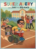 Super Avery and the Day of the Big Race Super Avery and the Day of the Big Race