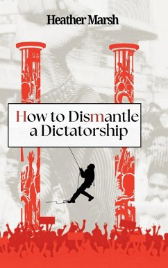 How to Dismantle a Dictatorship - Marsh, Heather