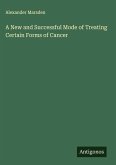 A New and Successful Mode of Treating Certain Forms of Cancer