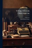 Vitae Decem Oratorum Vitae Decem Oratorum