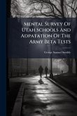 Mental Survey Of Utah Schools And Adpatation Of The Army Beta Tests Mental Survey Of Utah Schools And Adpatation Of The Army Beta Tests
