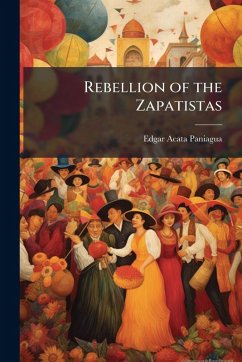 Rebellion of the Zapatistas - Paniagua, Edgar Acata