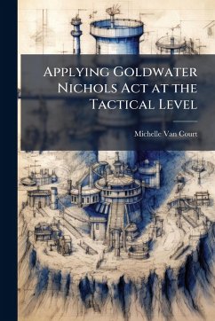 Cover Applying Goldwater Nichols Act at the Tactical Level