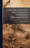 Creating Effective Post-Conflict Transition Organizations