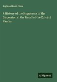 A History of the Huguenots of the Dispersion at the Recall of the Edict of Nantes