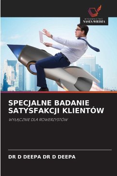 SPECJALNE BADANIE SATYSFAKCJI KLIENTÓW - DR D DEEPA, DR D DEEPA SPECJALNE BADANIE SATYSFAKCJI KLIENTÓW - DR D DEEPA, DR D DEEPA