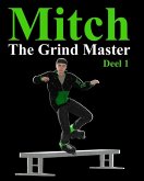 Mitch The Grind Master Mitch The Grind Master