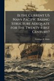 Is the Current US Navy Pacific Basing Structure Adequate for the Twenty-First Century? Is the Current US Navy Pacific Basing Structure Adequate for the Twenty-First Century?