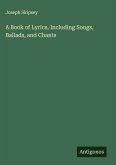 A Book of Lyrics, Including Songs, Ballads, and Chants