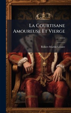 Cover La Courtisane Amoureuse Et Vierge ......