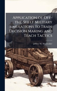 Cover Application of Off-the-Shelf Military Simulations to Train Decision Making and Teach Tactics