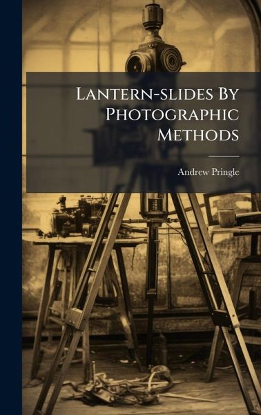 Lantern-slides By Photographic Methods Lantern-slides By Photographic Methods
