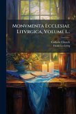 Monvmenta Ecclesiae Litvrgica, Volume 1...
