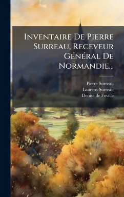 Cover Inventaire De Pierre Surreau, Receveur GÃ(c)nÃ(c)ral De Normandie...