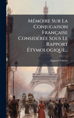 Cover MÃ(c)moire Sur La Conjugaison Française ConsidÃ(c)rÃ(c)e Sous Le Rapport Ãtymologique...