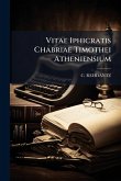 Vitae Iphicratis Chabriae Timothei Atheniensium