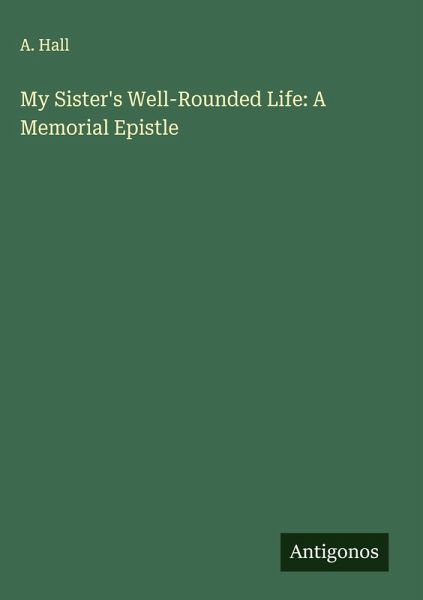 My Sister's Well-Rounded Life: A Memorial Epistle My Sister's Well-Rounded Life: A Memorial Epistle