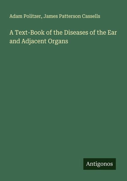 A Text-Book of the Diseases of the Ear and Adjacent Organs A Text-Book of the Diseases of the Ear and Adjacent Organs