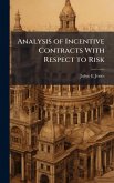 Analysis of Incentive Contracts With Respect to Risk Analysis of Incentive Contracts With Respect to Risk