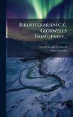 Bibliotekarien C.c. Gjörwells Familjebref...