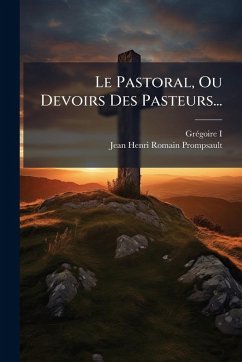 Cover Le Pastoral, Ou Devoirs Des Pasteurs...