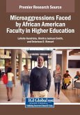 Microaggressions Faced by African American Faculty in Higher Education Microaggressions Faced by African American Faculty in Higher Education