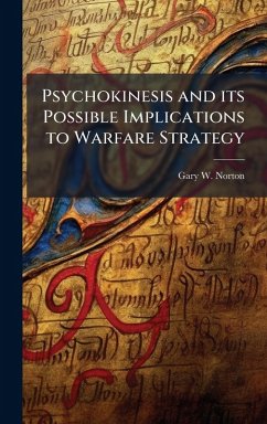 Psychokinesis and its Possible Implications to Warfare Strategy - Norton, Gary W Psychokinesis and its Possible Implications to Warfare Strategy - Norton, Gary W