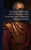 Paradigmen Und Grundregeln Der Lateinischen Sprache FÃ1/4r Anfänger Paradigmen Und Grundregeln Der Lateinischen Sprache FÃ1/4r Anfänger
