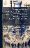 Command and Control of the Tank Company/Team Using Tank Extended Range Munitions Command and Control of the Tank Company/Team Using Tank Extended Range Munitions