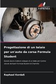 Progettazione di un telaio per un'auto da corsa Formula Student