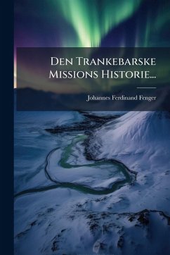 Cover Den Trankebarske Missions Historie...
