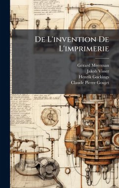 De L'invention De L'imprimerie - Meerman, Gã(c)Rard; Visser, Jakob; Gockings, Henrik
