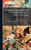 FDA's Review Process for New Drug Applications FDA's Review Process for New Drug Applications